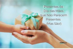 Presente de dia das mães